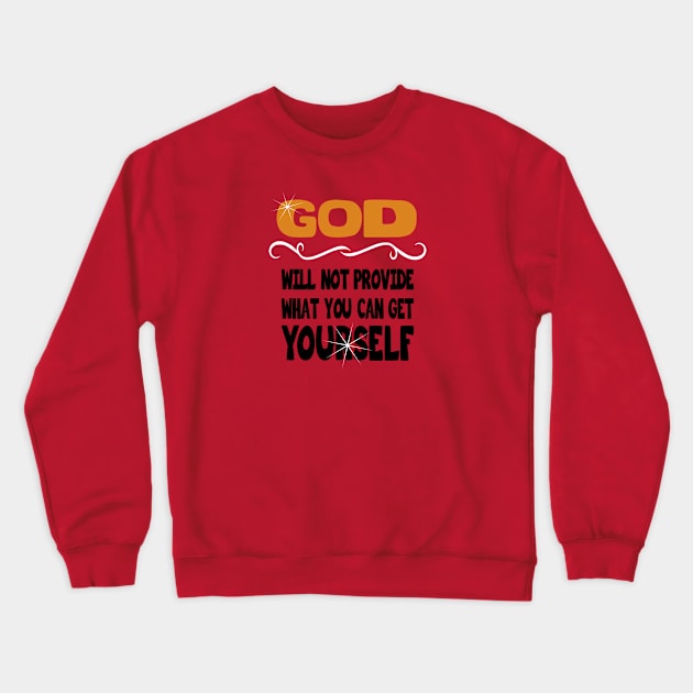 God will not provide Design for Christian Gift Crewneck Sweatshirt by etees0609